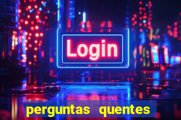 perguntas quentes para whatsapp